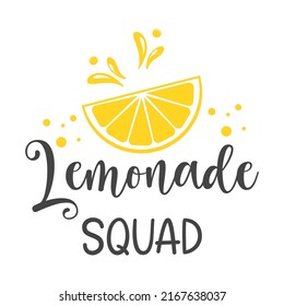 Lemonade squad funny slogan inscription. Lemon vector quotes. Lemonade sign. Illustration for prints on stand, t-shirts, bags, posters, cards. Isolated on white background.