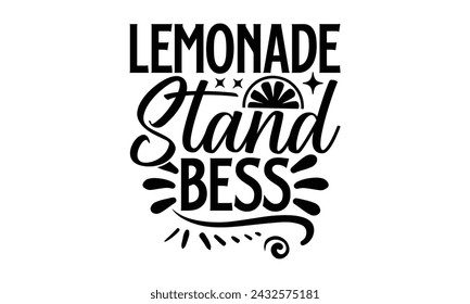 Lemonade Stand Bess- Leamonde t- shirt design, Hand drawn lettering phrase isolated on white background, Illustration for prints on bags, posters, eps, Files for Cutting