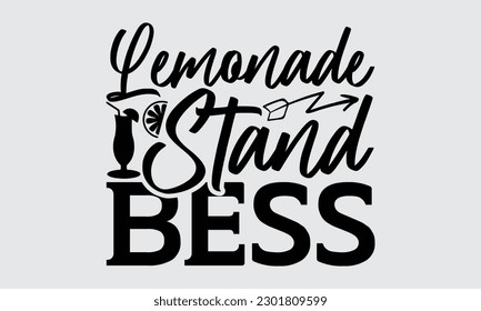 Lemonade Stand Bess - Lemonade t-shirt design, Motivational Inspirational T-shirt Quotes,  Vector illustration with hand drawn lettering, Isolated On White Background, Eps 10. 

