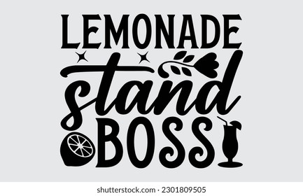 Lemonade Stand Boss - Lemonade t-shirt design, Motivational Inspirational T-shirt Quotes,  Vector illustration with hand drawn lettering, Isolated On White Background, Eps 10. 
