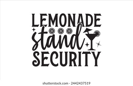 Lemonade stand security - Lemonde T- Shirt Design, Inspiration, Hand Drawn Lettering Phrase, For Cards Posters And Banners, Template. 