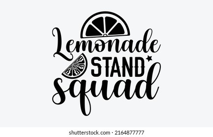 Lemonade stand squad - Lemonade t shirt design, Hand drawn lettering phrase, Calligraphy graphic design, SVG Files for Cutting Cricut and Silhouette