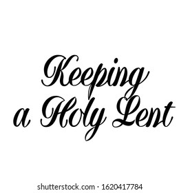 Lent Season Quote, Typography for print or use as poster, card, flyer or T shirt