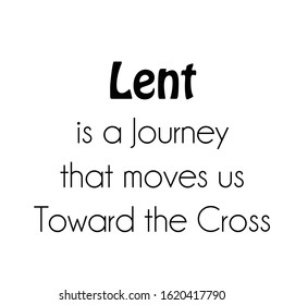 Lent Season Quote, Typography for print or use as poster, card, flyer or T shirt