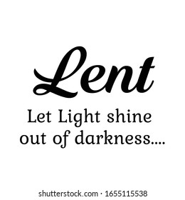 Lent Season Quote, typography for print or use as poster, card, flyer or T shirt