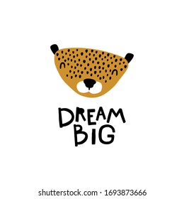 Leopard. Big dream. Cute face of an animal with lettering. Childish print for nursery in a Scandinavian style. Ideal for baby posters, cards, clothes. Vector cartoon illustration in pastel colors.