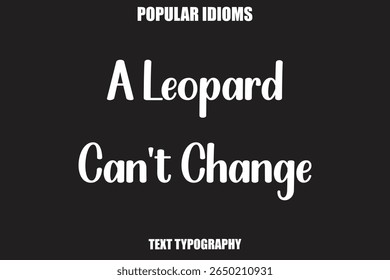  A Leopard Can't Change text Calligrathy Stylist Idioms