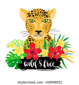 Leopard Face and hand-written inscription "wild and free" with tropical flowers in cartoon style.