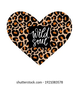 Leopard heart vector illustration. Wild soul lettering quote. Romantic card, t-shirt print, poster.