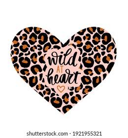 Leopard heart vector illustration. Wild at heart lettering quote. Romantic card, t-shirt print, poster.