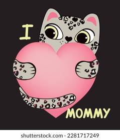 Leopard kitten with big heart. Slogan I love my mommy. Vector ilustration.