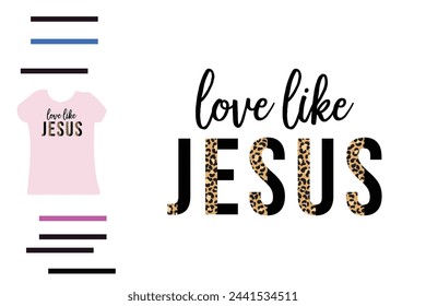 Leopard love like jesus t shirt design 