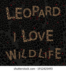 Leopard pattern skin with Typography text text I LOVE WILDLIFE in red and black,Seamless illustration Animal print,Endless repeat abstract background of random dot for print, wrapping,scarf and textie