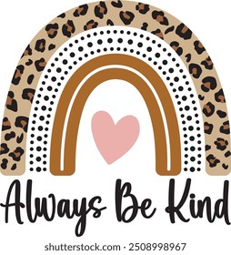 Leopard Rainbow Always Be Kind