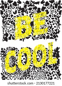 Leopard vector drawing pattern that says be cool is designed for t-shirt..eps