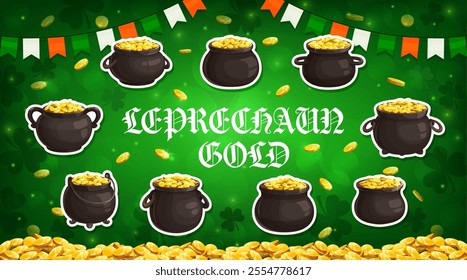 Leprechaun pots of gold stickers pack, vector St Patricks Day. Cartoon irish holiday cauldrons with rainbow treasure money golden coins at green clover leaves background with Ireland flags bunting