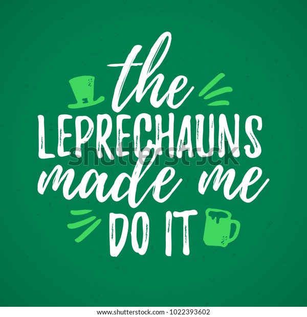 the leprechaun made me do it t shirt