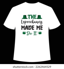 the leprechauns made me do it St. Patrick's Day Shirt Print Template, Lucky Charms, Irish, everyone has a little luck Typography Design