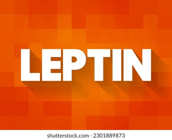 Leptin is a hormone made by adipose cells and its primary role is to regulate long-term energy balance, text concept background