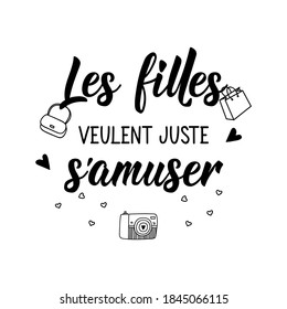 Les filles veulent juste s'amuser. French lettering. Translation from French - Girls just wanna have fun. Element for flyers, banner and posters. Modern calligraphy. Ink illustration