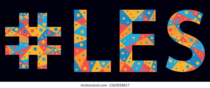 LES Hashtag. Mosaic isolated text. Letters from pieces of triangles, polygons and bubbles. Trendy popular Hashtag #LES for print, Adult lesbian relationship, t-shirt, poster, banner, flyer.