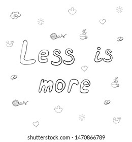 les is more text as concept of Scandinavian Lagom Philosophy. White and black colored hand drawn lettering with small comfort signs 