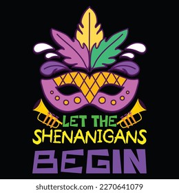 Les The Shenanigans Begin, Mardi Gras shirt print template, Typography design for Carnival celebration, Christian feasts, Epiphany, culminating  Ash Wednesday, Shrove Tuesday.