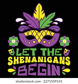 Les The Shenanigans Begin, Mardi Gras shirt print template, Typography design for Carnival celebration, Christian feasts, Epiphany, culminating  Ash Wednesday, Shrove Tuesday.