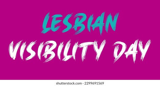Lesbian Visibility Day. Ector the brush and elegant font glamour style.