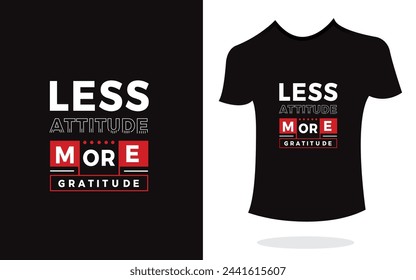 Less attitude more gratitude inspirational t shirt print typography modern style vector. Print Design for t-shirt, poster, mug.