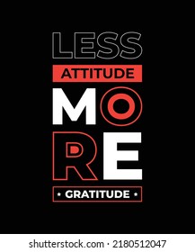 less attitude more gratitude Motivational quotes typography poster and t shirt design bundle