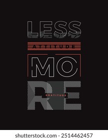 Less attitude more gratitude typography design t shirt Perfect for print items, vector quotes lettering.