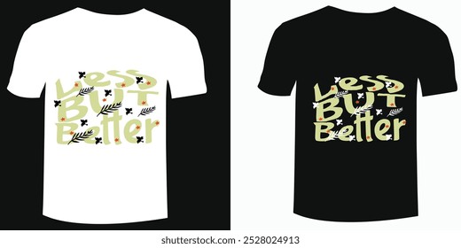 Less but better -hand drawing lettering, t-shirt design, Best Inspirational Quote - Typography T-Shirt Design