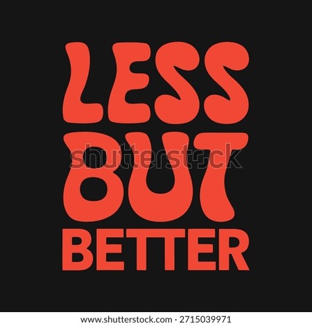 Less But Better Minimal Bold Typography Quote Vector