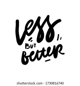 Less is better. quote about minimalism . Hand lettering for your design