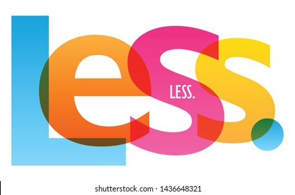 LESS. colorful vector concept word typography