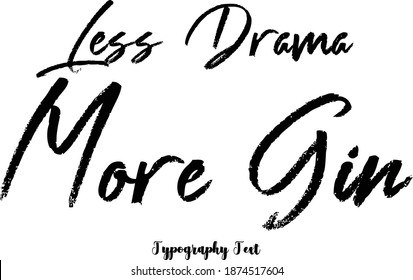 Less Drama More Gin Handwriting Brush Typography Text Phrase