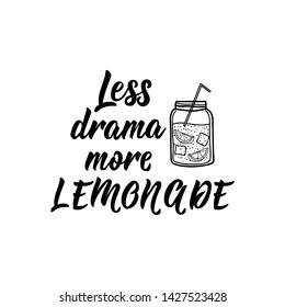 Less drama more lemonade. Lettering. Ink illustration. Modern brush calligraphy. Isolated on white background, element for natural products, card, print, packaging, badges quote poster