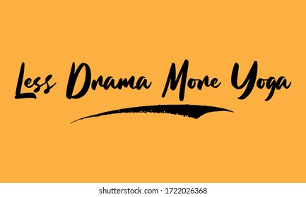 Less Drama More Yoga Calligraphy Black Color Text On Yellow Background