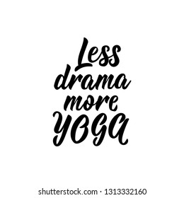 Less drama more Yoga. lettering. Modern calligraphy. vector illustration.
