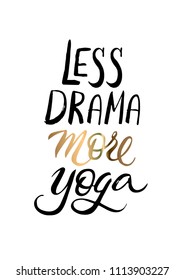 less drama more yoga. quotes about yoga motivational quotes. Poster template or yoga postcard. Handdraw calligraphy. Hand Drawn calligraphy