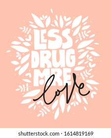 Less drug, more love - motivational romantic phrase, cute pink card