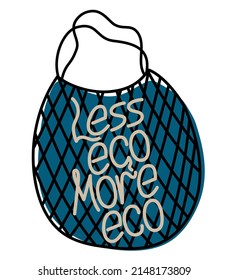 Less ego more eco motivational quote. Eco net tote bag with text vector illustration. Zero waste concept. Reduce plastic. Save the planet.