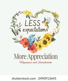 less expectations more satisfaction slogan in coloful flowers wreath in heart shape vector illustration