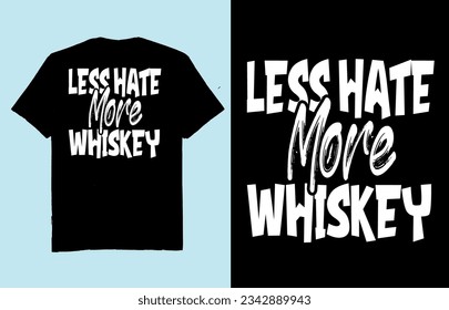 Less hate more Whiskey - t shirt design vector