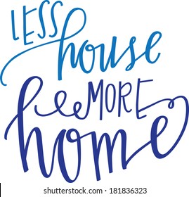 less house more home