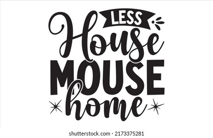 Less house mouse home- Family T shirt Design, vector ready print in Natural Background Frame for Wall art Interior, For housewarming posters, cards, home decorations, SVG