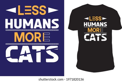 less humans more cats t-shirt design. 