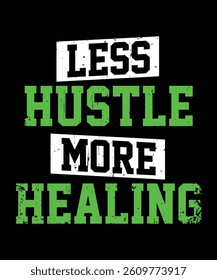 Less Hustle, More Healing. Mental Health Awareness.