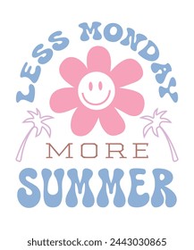 Less Monday More Summer Beach Quote lettering retro groovy cute typographic art on white background
